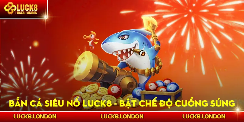 Bắn cá siêu nổ