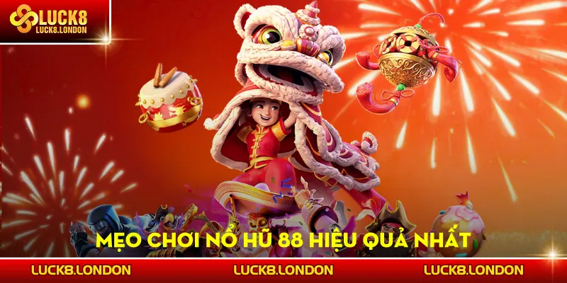 Mẹo chơi Nổ Hũ 88 hiệu quả nhất