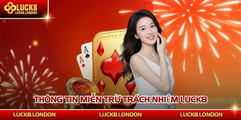 Thông tin miễn trừ trách nhiệm LUCK8